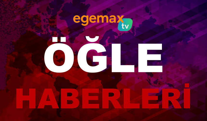 Öğle Haberleri